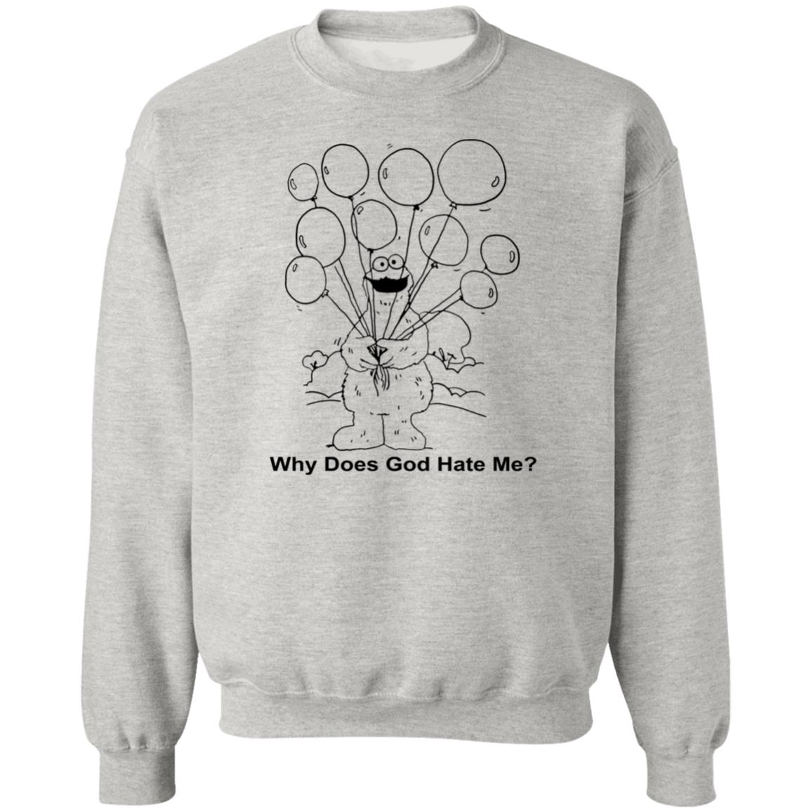 Why Does God Hate Me Shirt