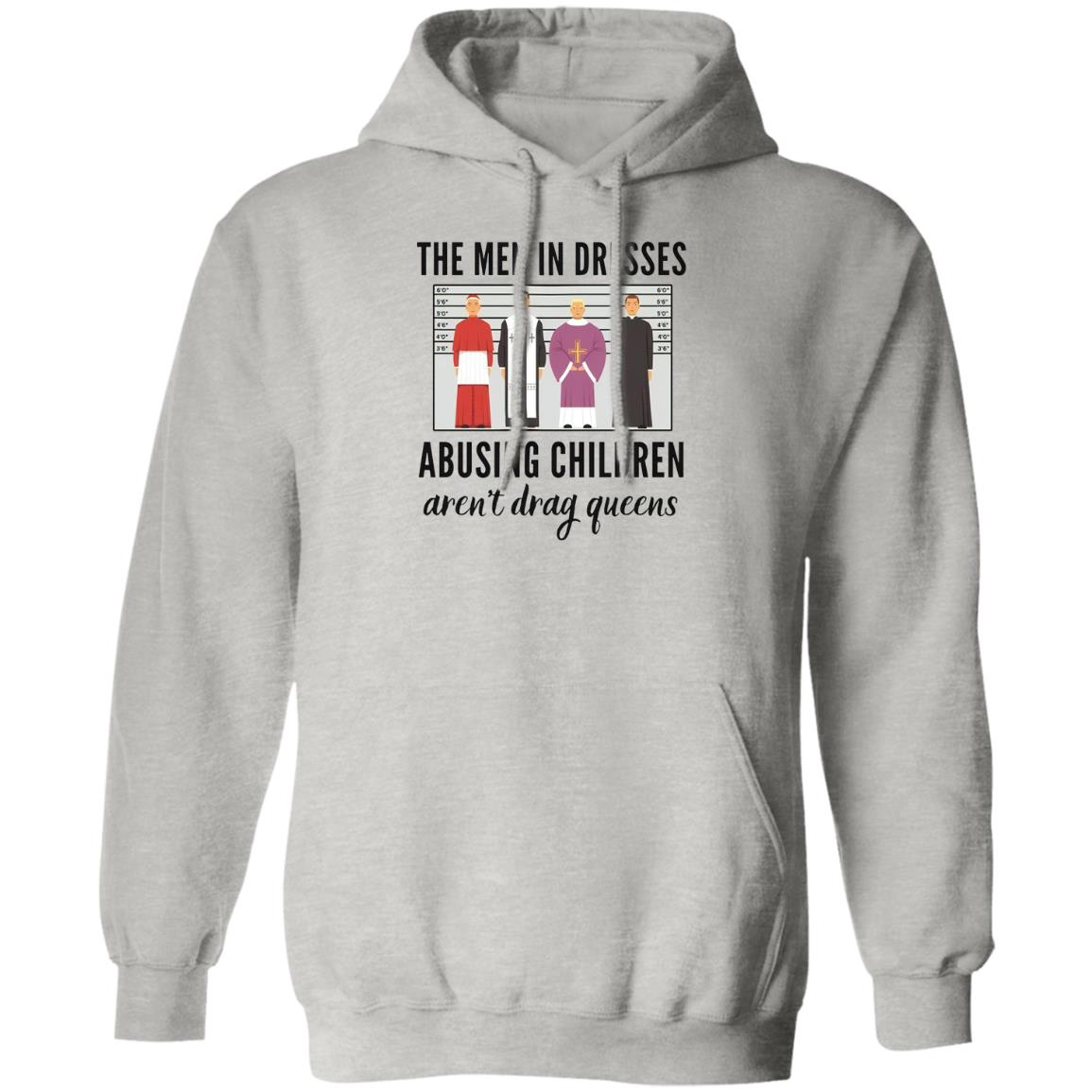 The Men In Dresses Abusing Children Aren’t Drag Queens Shirt