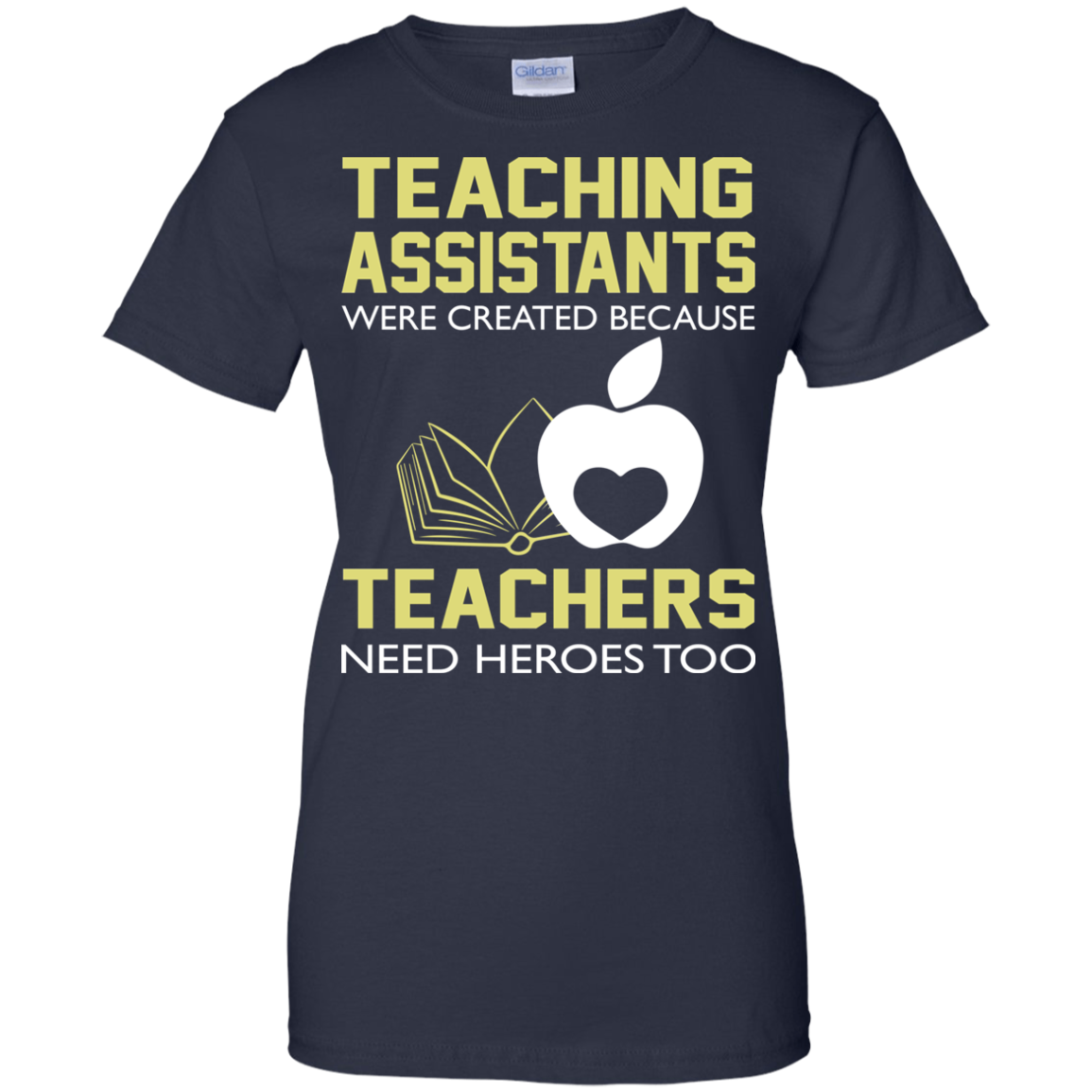 Teaching Assistants Were Created Because Teachers Need Heroes Too T-Shirt - TeeDragons