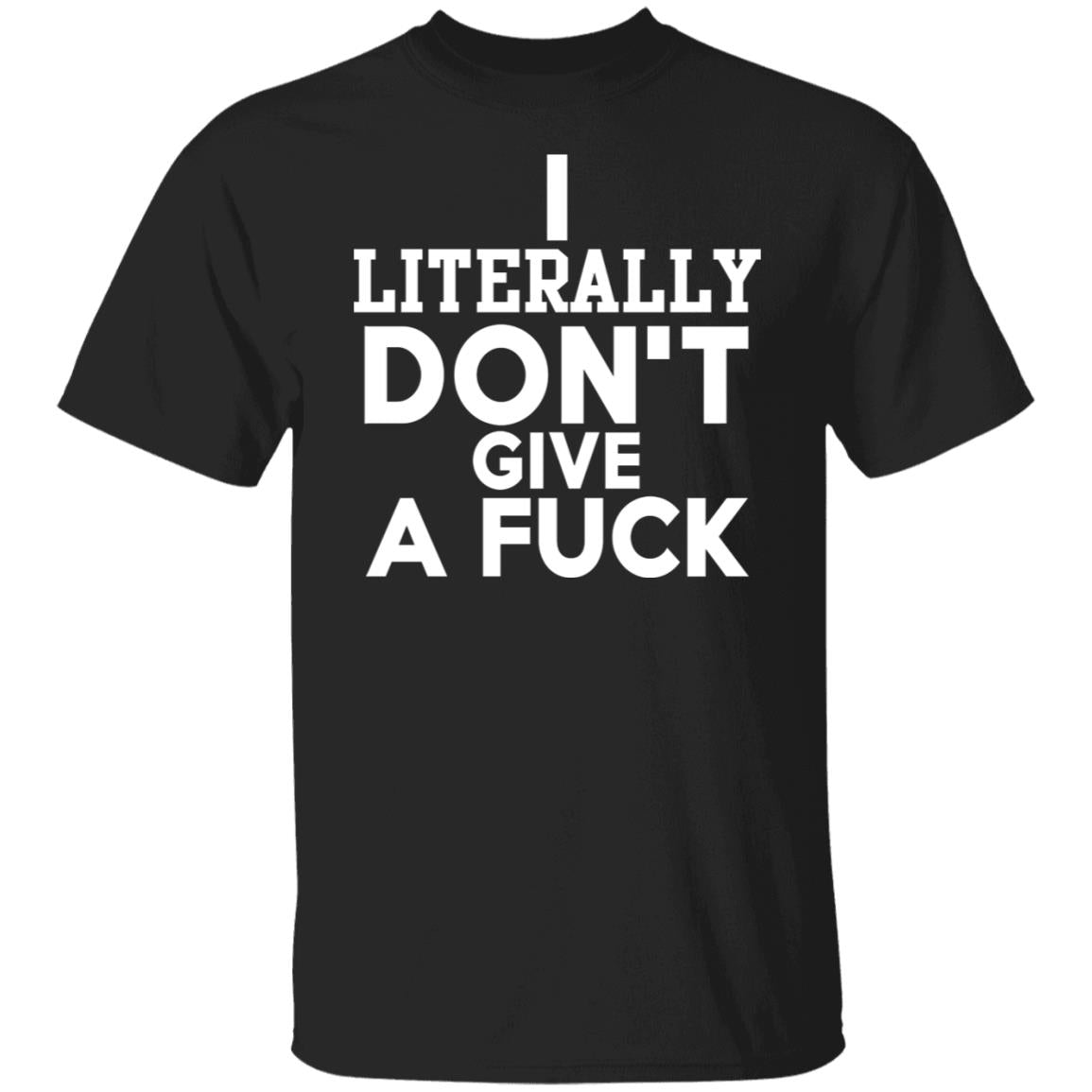 I Literally Don't Give A Fuck Shirt