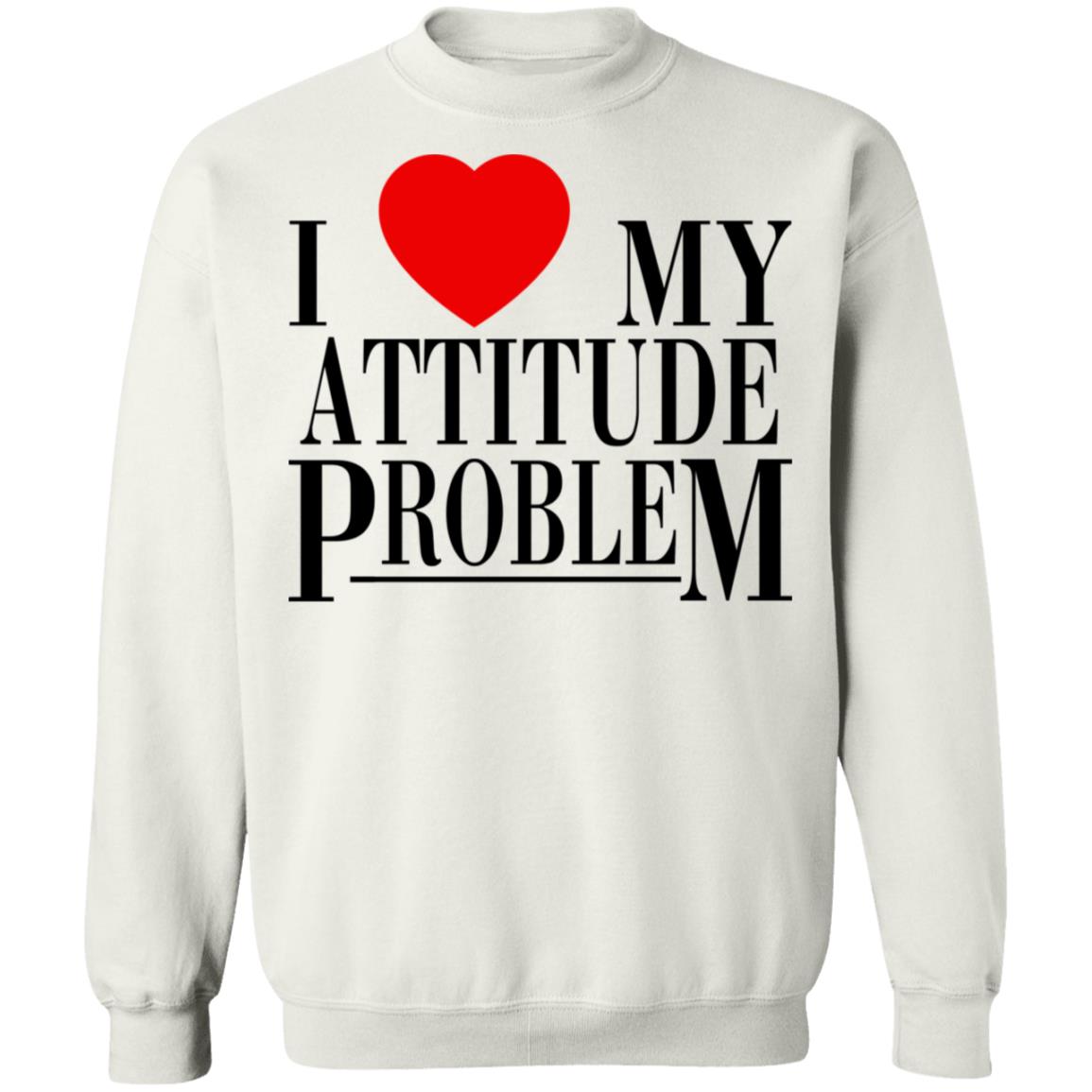 I Love My Attitude Problem Shirt