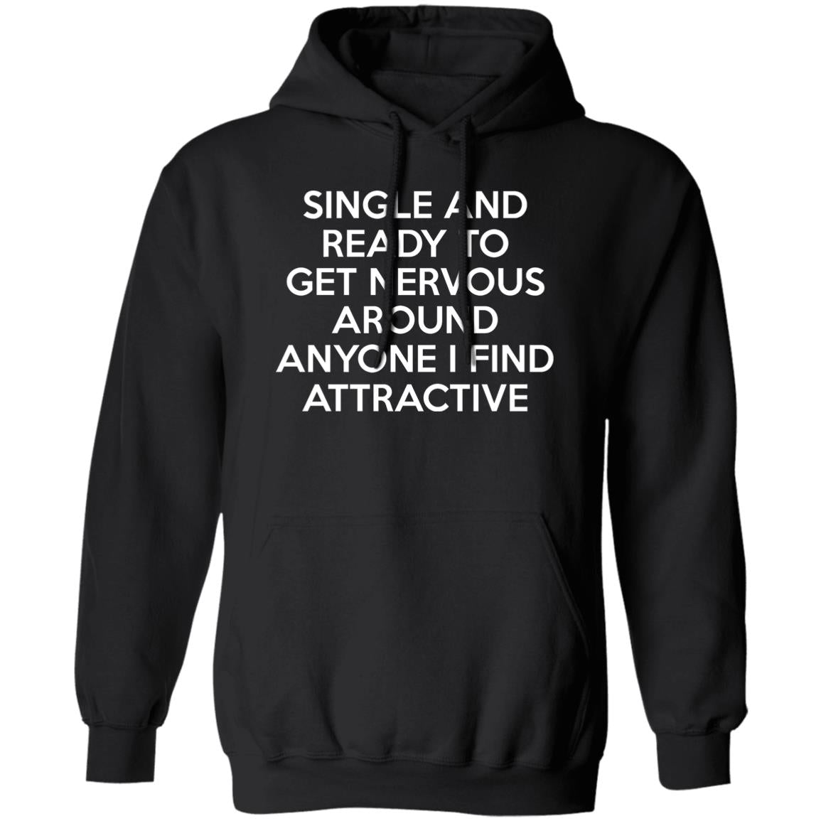 Single And Ready To Get Nervous Around Anyone I Find Attractive Shirt - TeeDragons