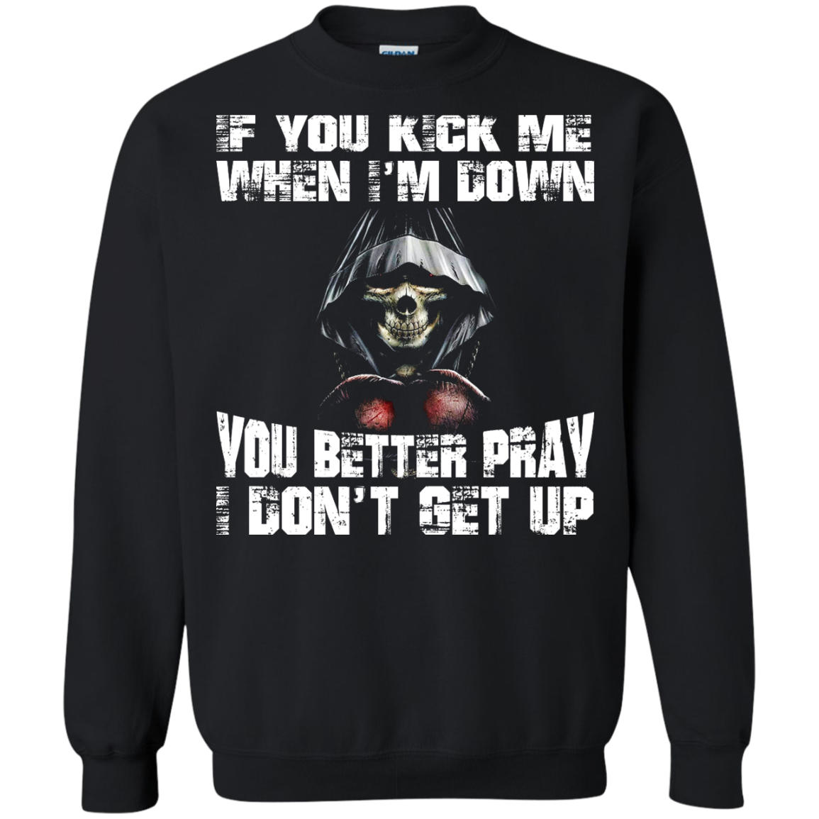 If You Kick Me When I'm Down You Better Pray I Don't Get Up Shirt, Hoodie - TeeDragons