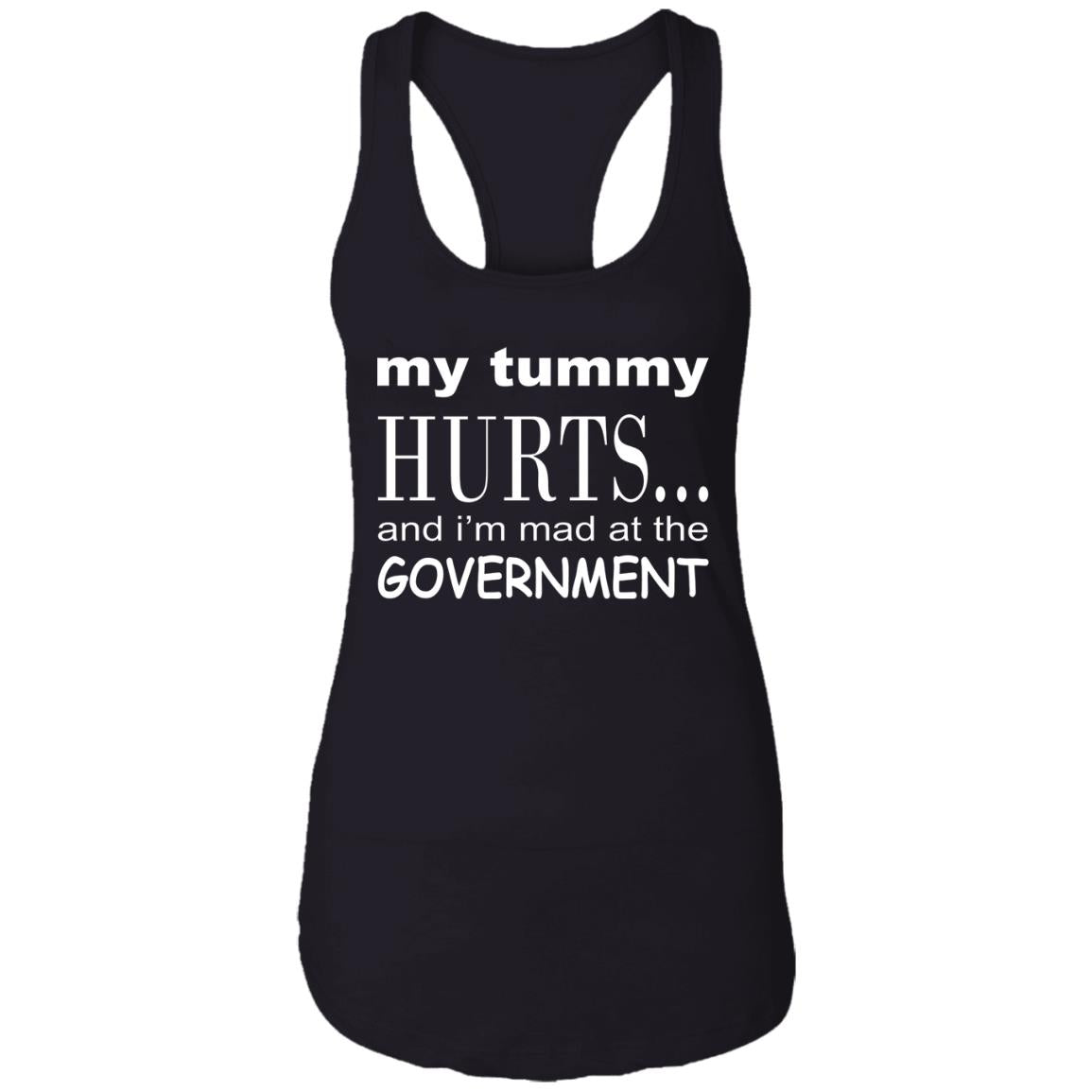 My Tummy Hurts And I'm Mad At The Government Shirt