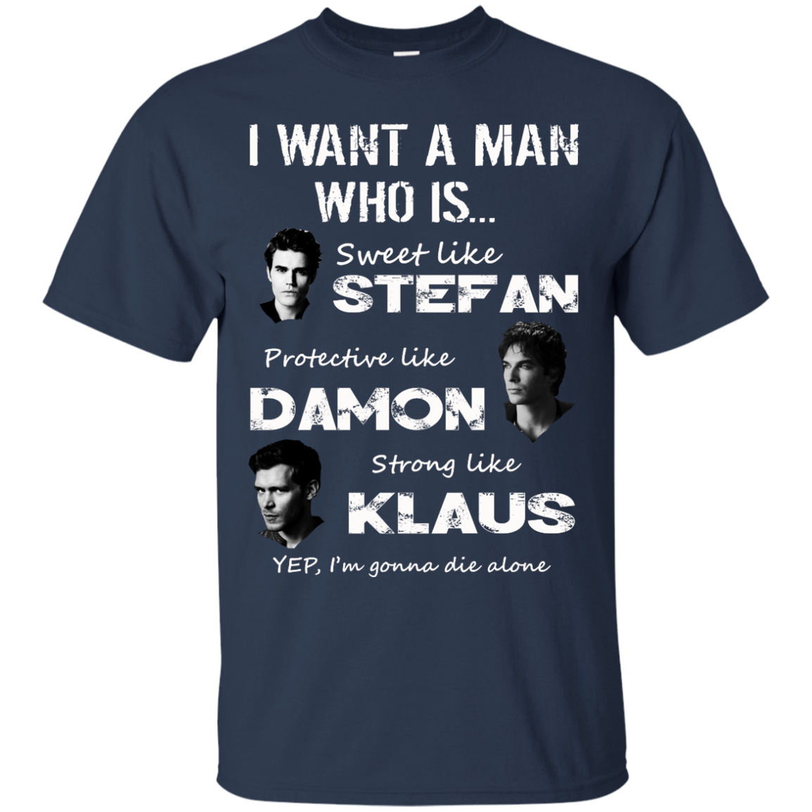 I Want A Man Who Is Sweet Like Stefan Protective like Damon Strong Like Klaus T-Shirt - TeeDragons