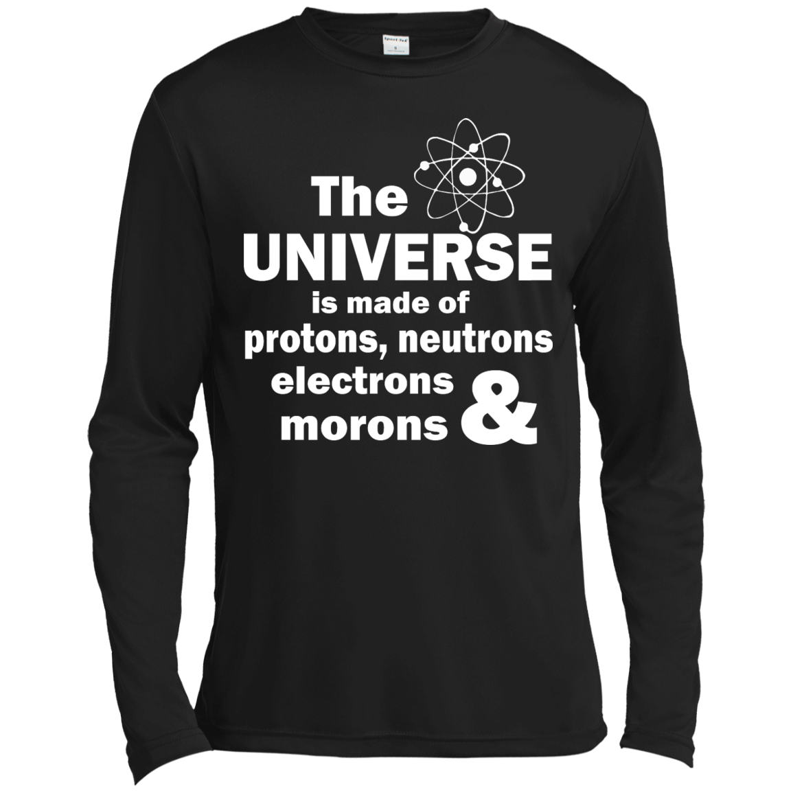The Universe Is Made Of Protons, Neutrons, Electrons & Morons Shirt - TeeDragons