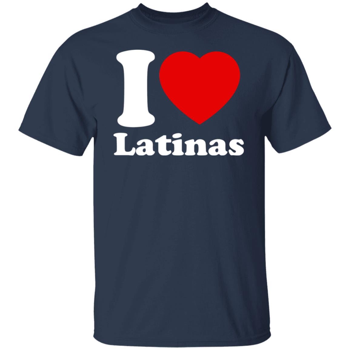 I Love Latinas Shirt