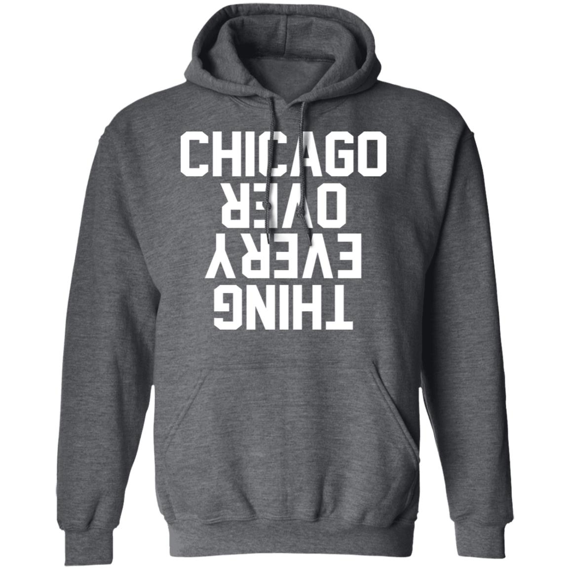 Chicago over everything hoodie
