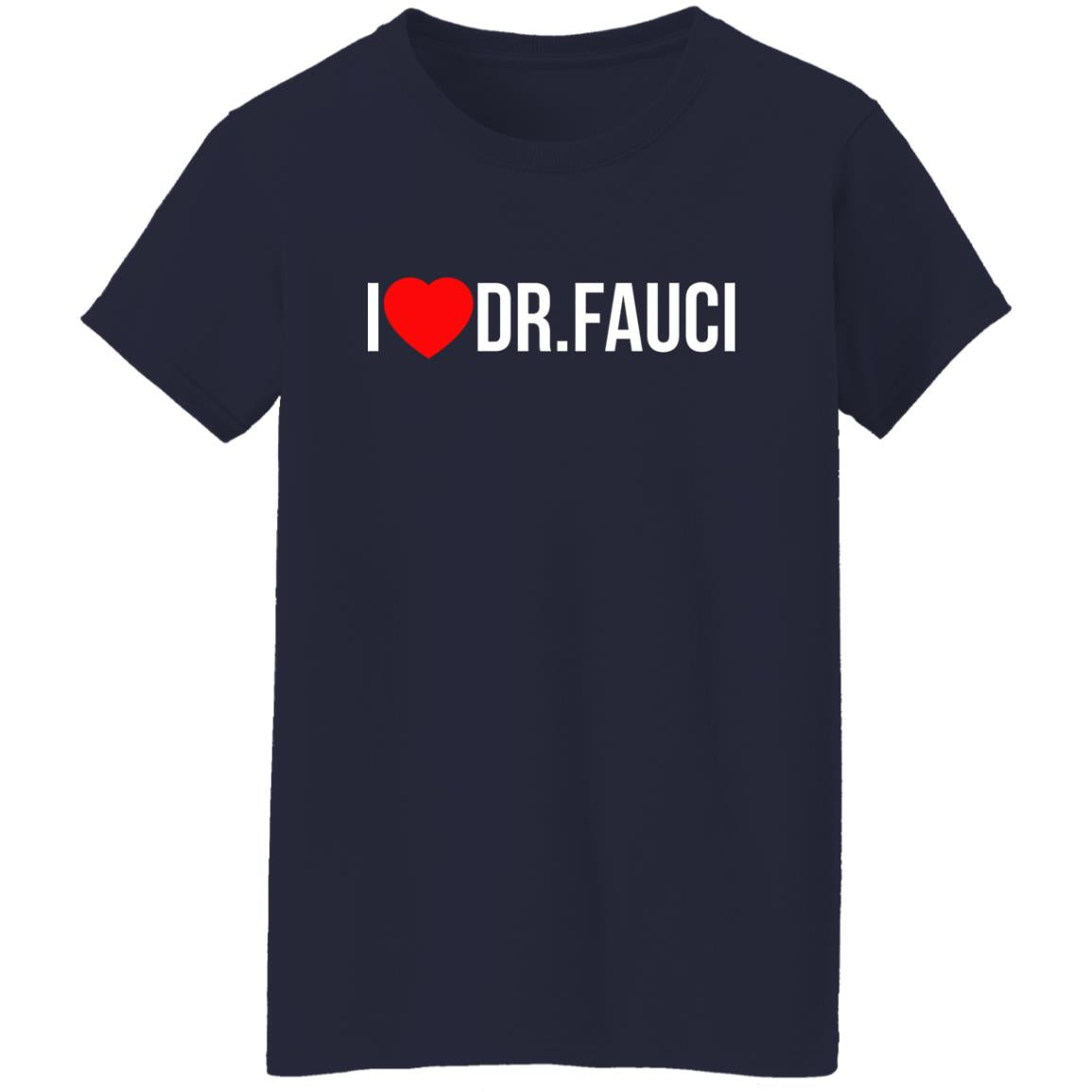 I Love Dr Fauci Shirt