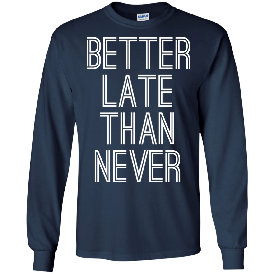 Better Late Than Never Shirt, Hoodie, Tank - TeeDragons