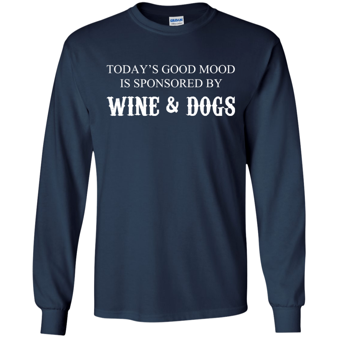 Today's Good Mood Is Sponsored By Wine And Dogs T-Shirt - TeeDragons