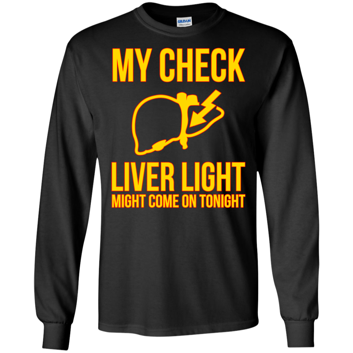 My Check Liver Light Might Come On Tonight Shirt, Hoodie - TeeDragons