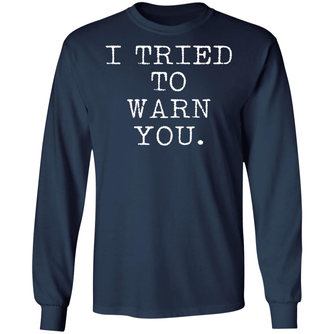 I tried to warn you shirt