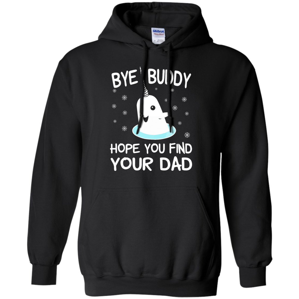 Bye Buddy Hope You Find Your Dad Shirt, SweatShirt - TeeDragons