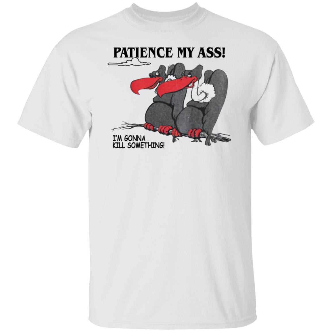 Condor Patience My Ass I’m Gonna Kill Something Shirt