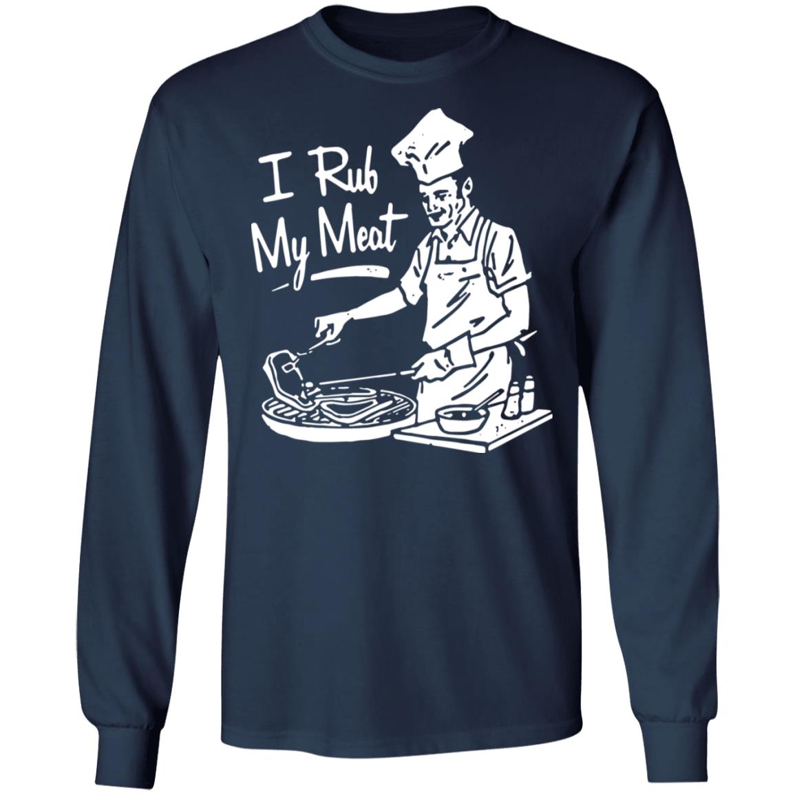 I Rub My Meat Shirt