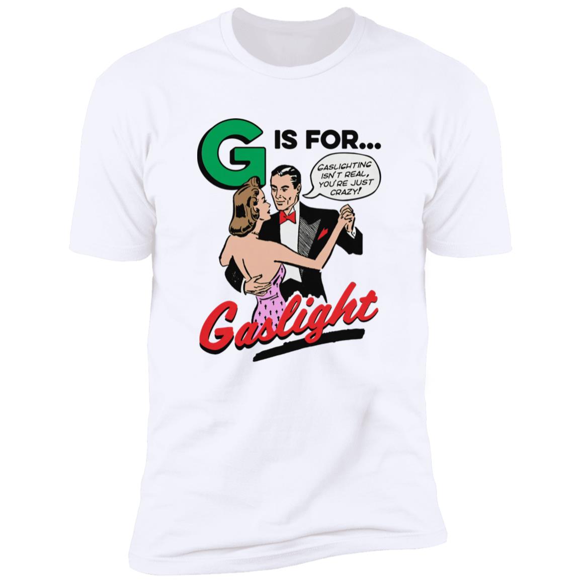 G Is For Gaslight Shirt