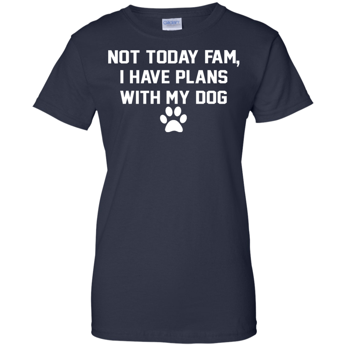 Not Today Fam, I Have Plans With My Dog Shirt, Hoodie, Tank - TeeDragons