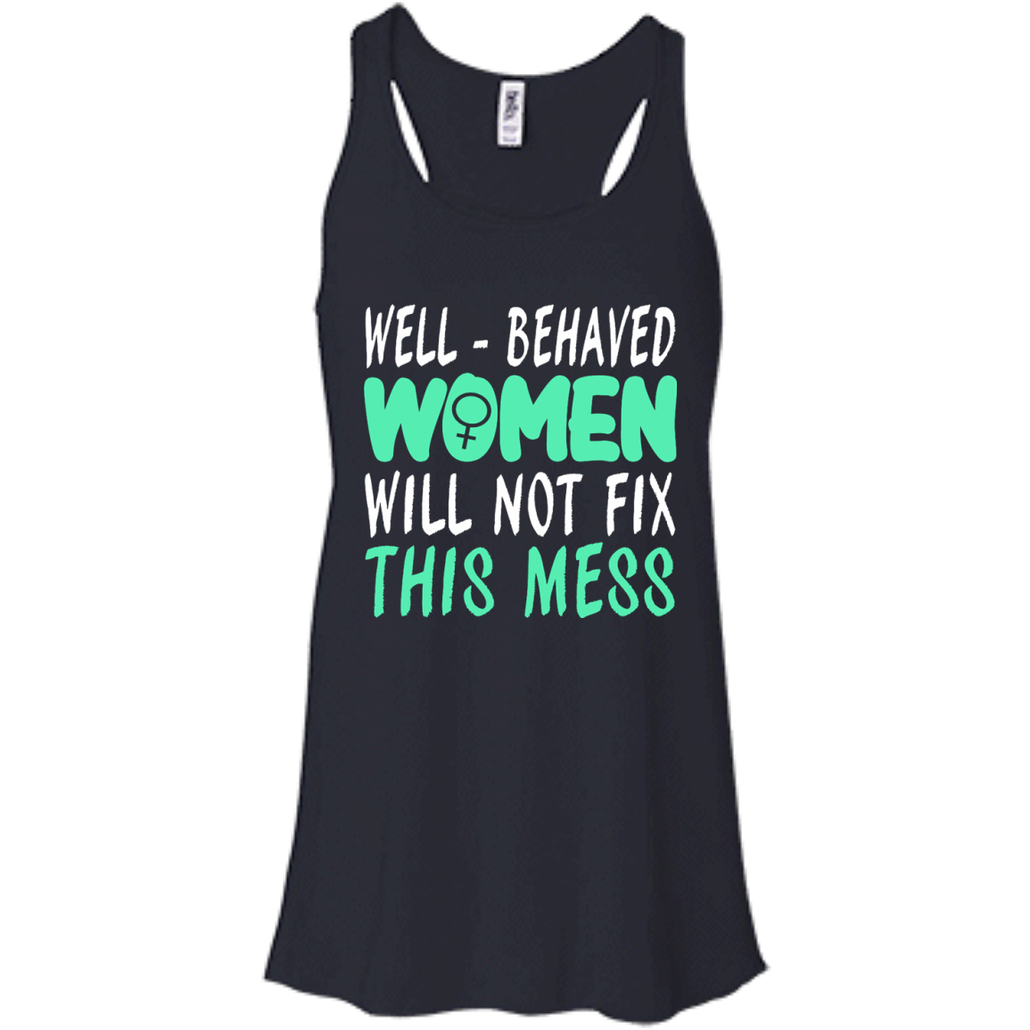 Well-Behaved Women Will Not Fix This Mess Shirt, Hoodie, Tank - TeeDragons