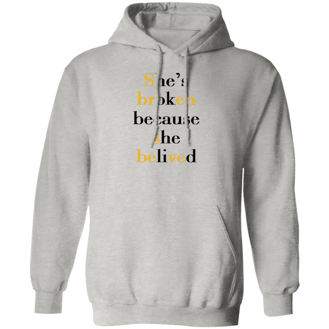 She's Broken Because She Believed Shirt