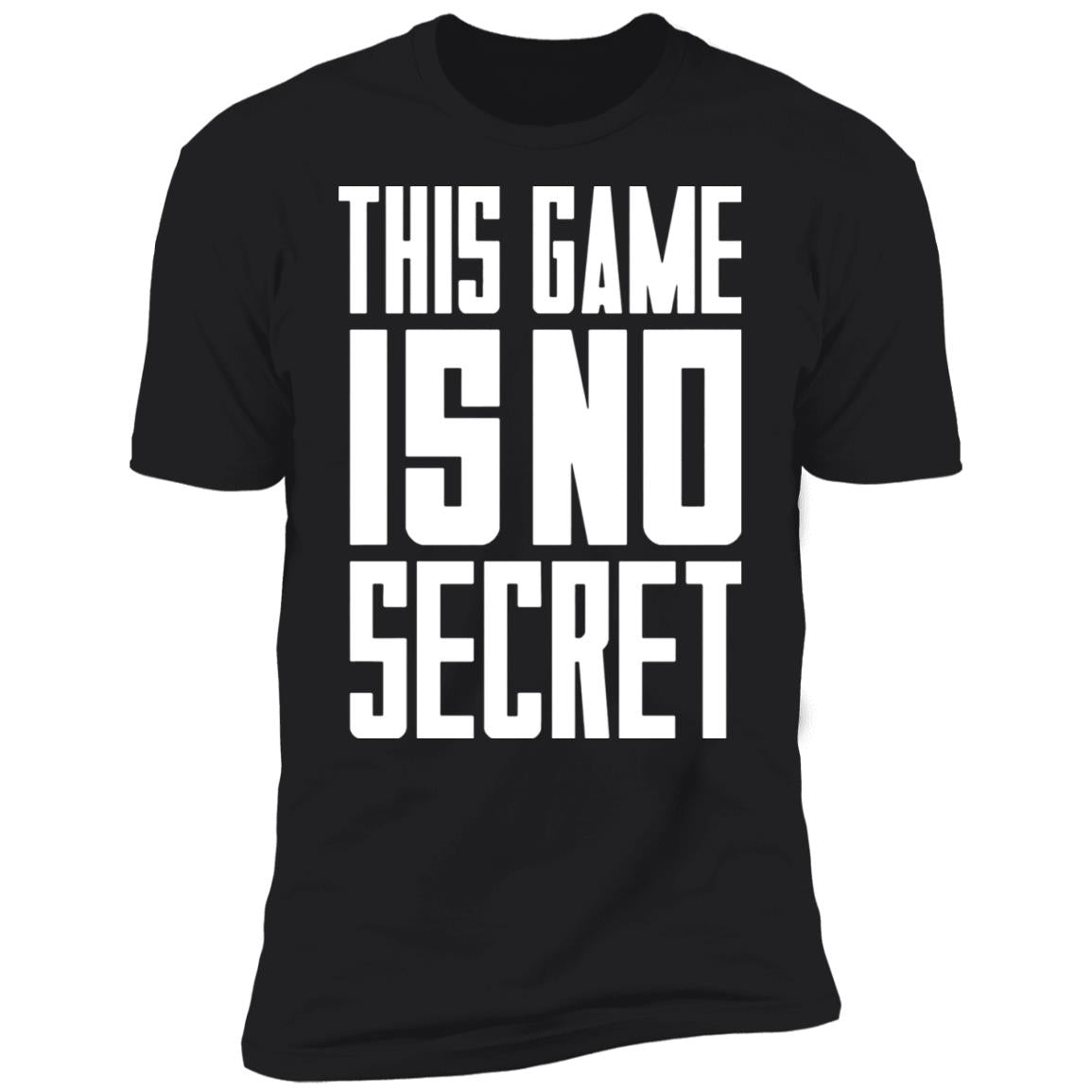 This game is no secret shirt