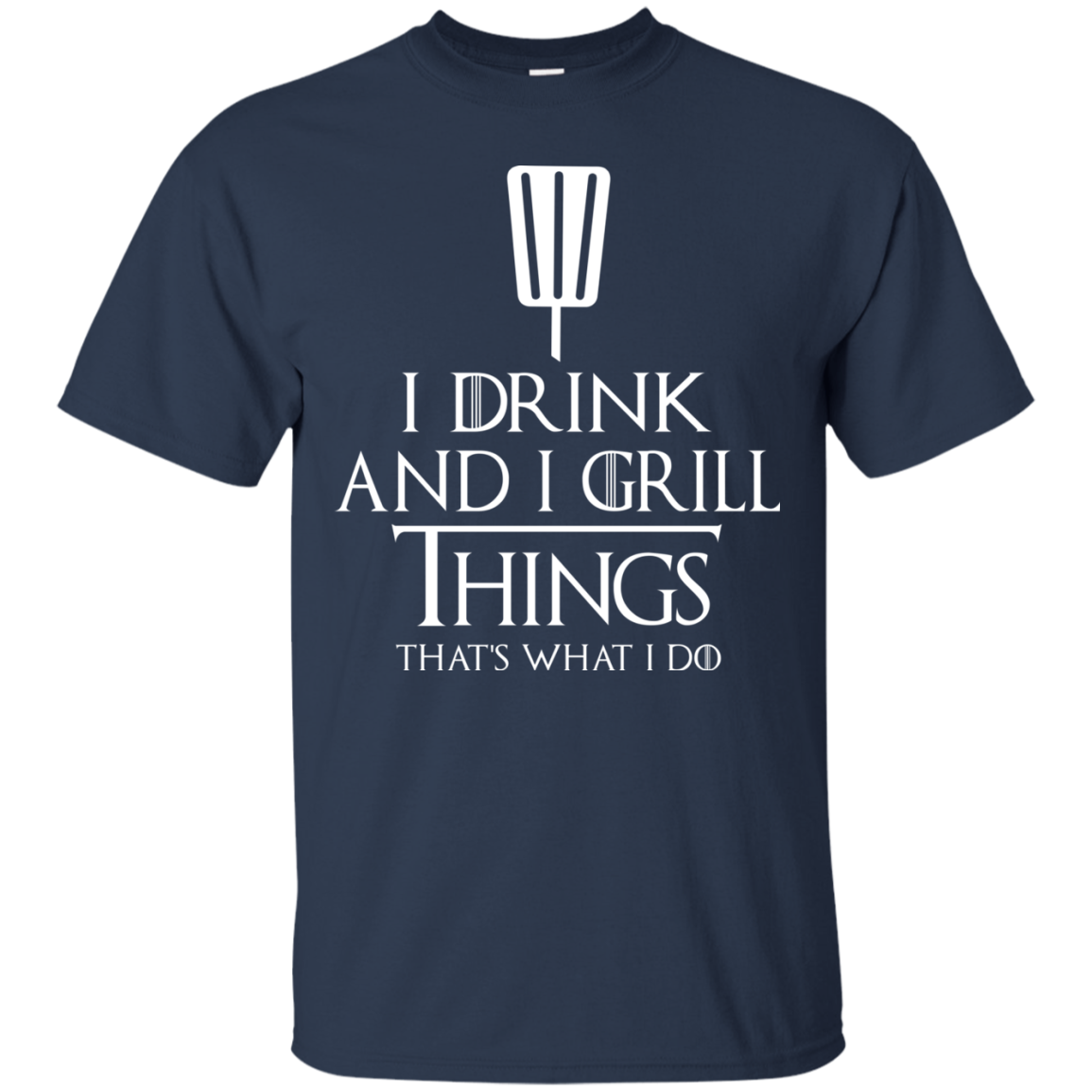 I Drink And I Grill Things Shirt, Hoodie, Tank - TeeDragons