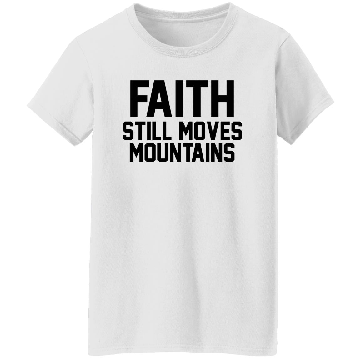 Faith Still Moves Mountains Shirt