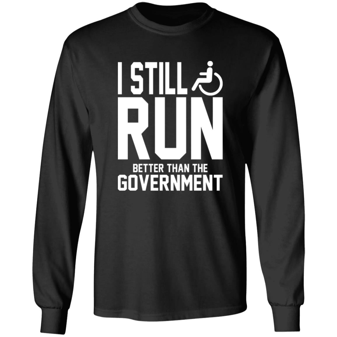 I Still Run Better Than The Government Shirt