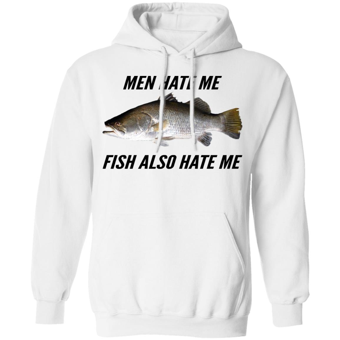 Men Hate Me Fish Also Hate Me Shirt