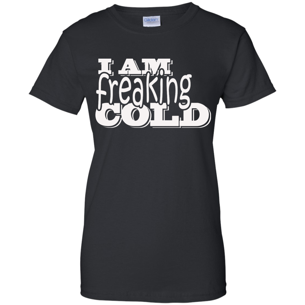 I am freaking cold T-shirt, Hoodie, Tank - TeeDragons