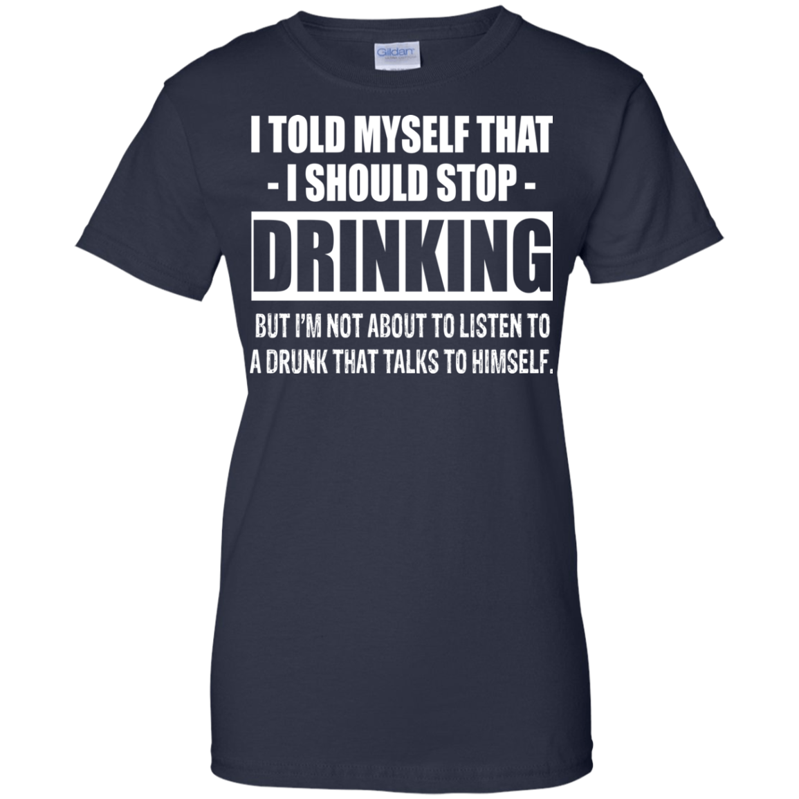 I Told My Self That I Should Stop Drinking T-shirt - TeeDragons
