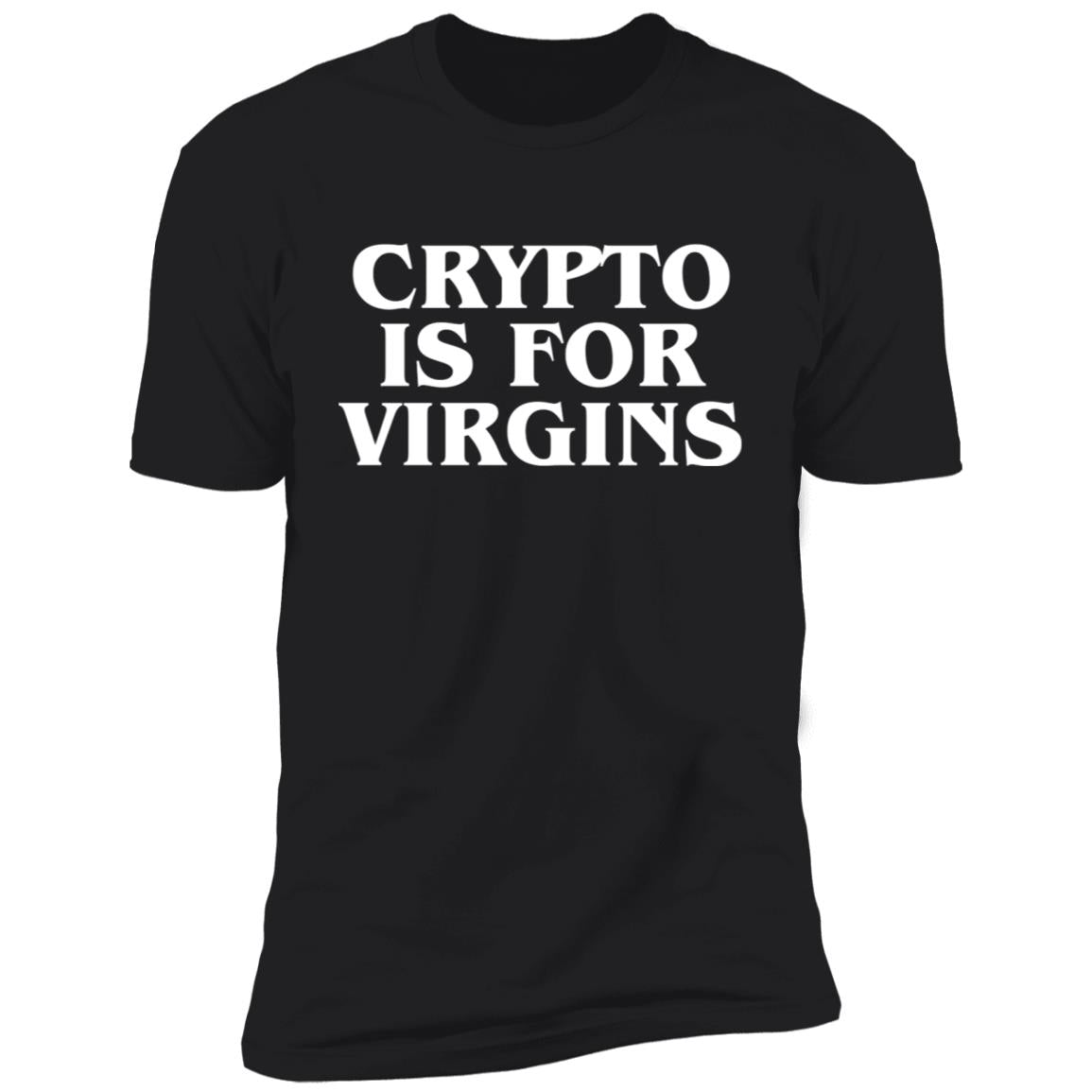 Crypto Is For Virgins Shirt