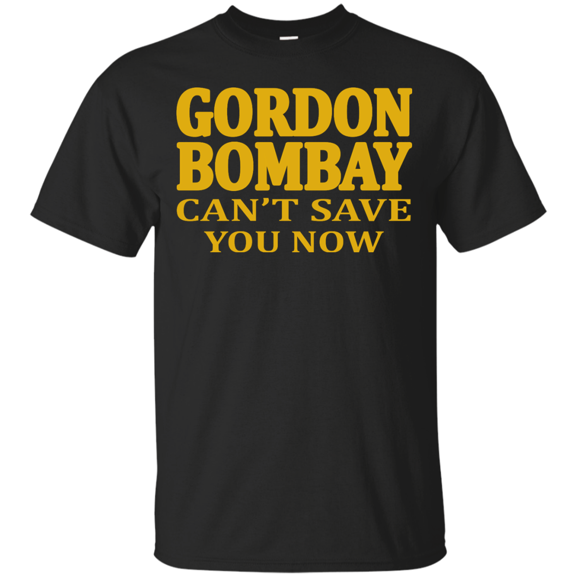 Gordon Bombay Can't Save You Now Shirt, Hoodie, Tank - TeeDragons
