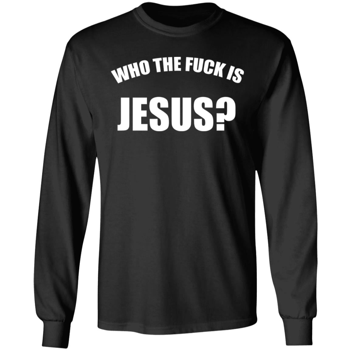 Who The Fuck Is Jesus Shirt