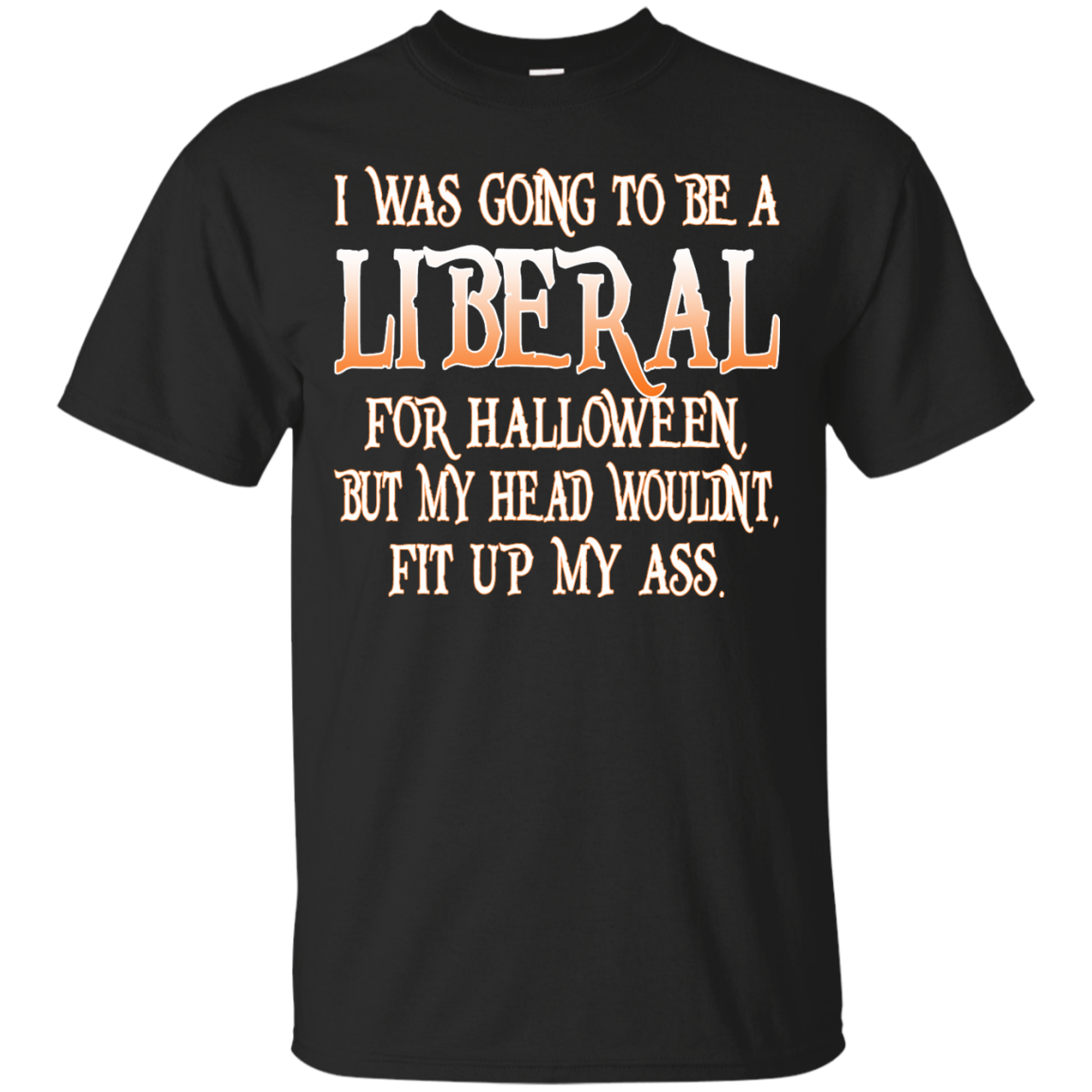 I Was Going To Be A Liberal For Halloween Shirt, Hoodie, Tank - TeeDragons