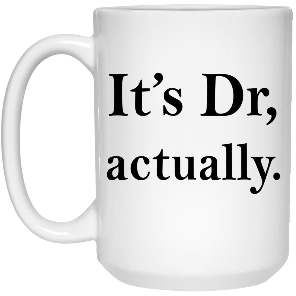 It's Dr actually mugs
