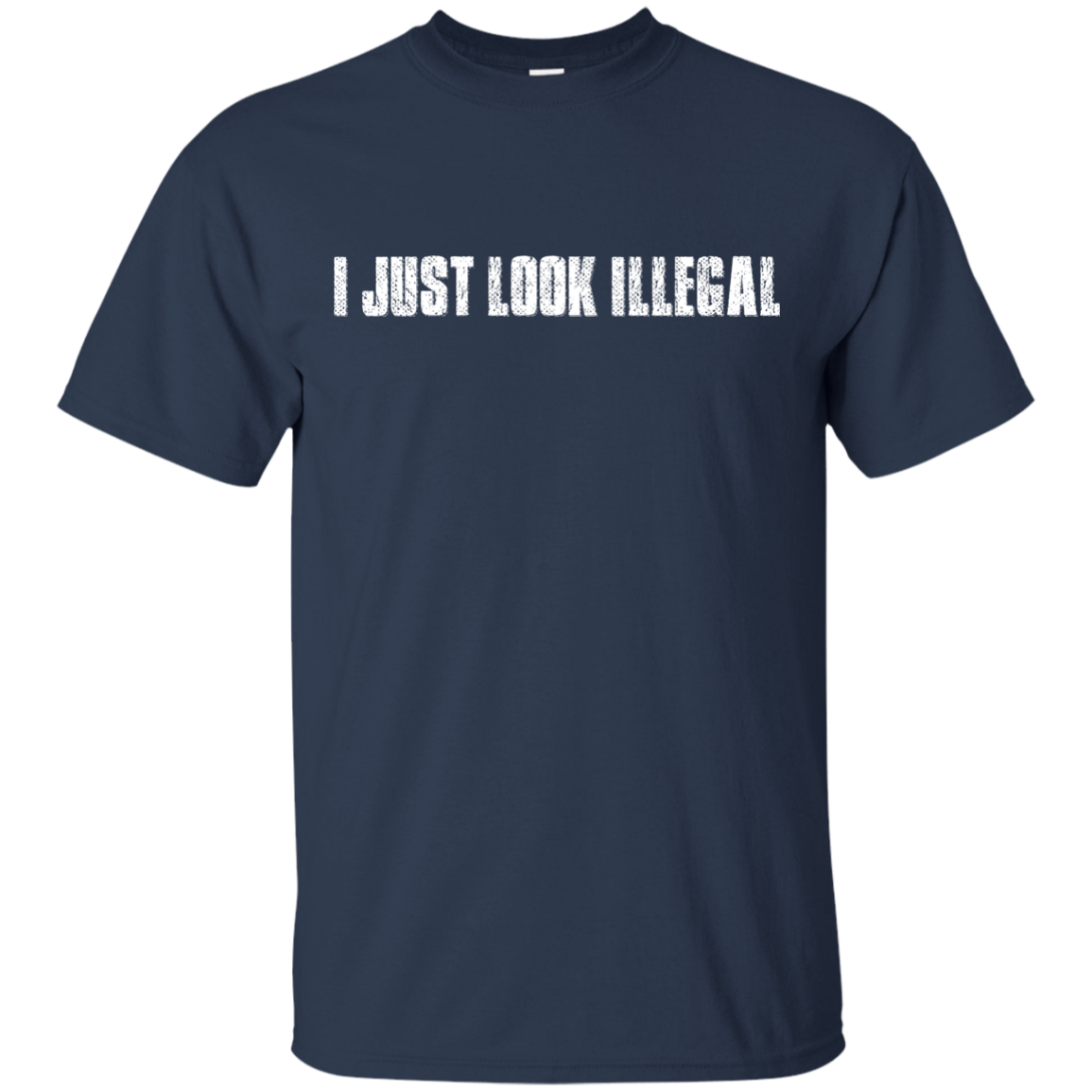 I Just Look Illegal Shirt, Hoodie, Tank - TeeDragons