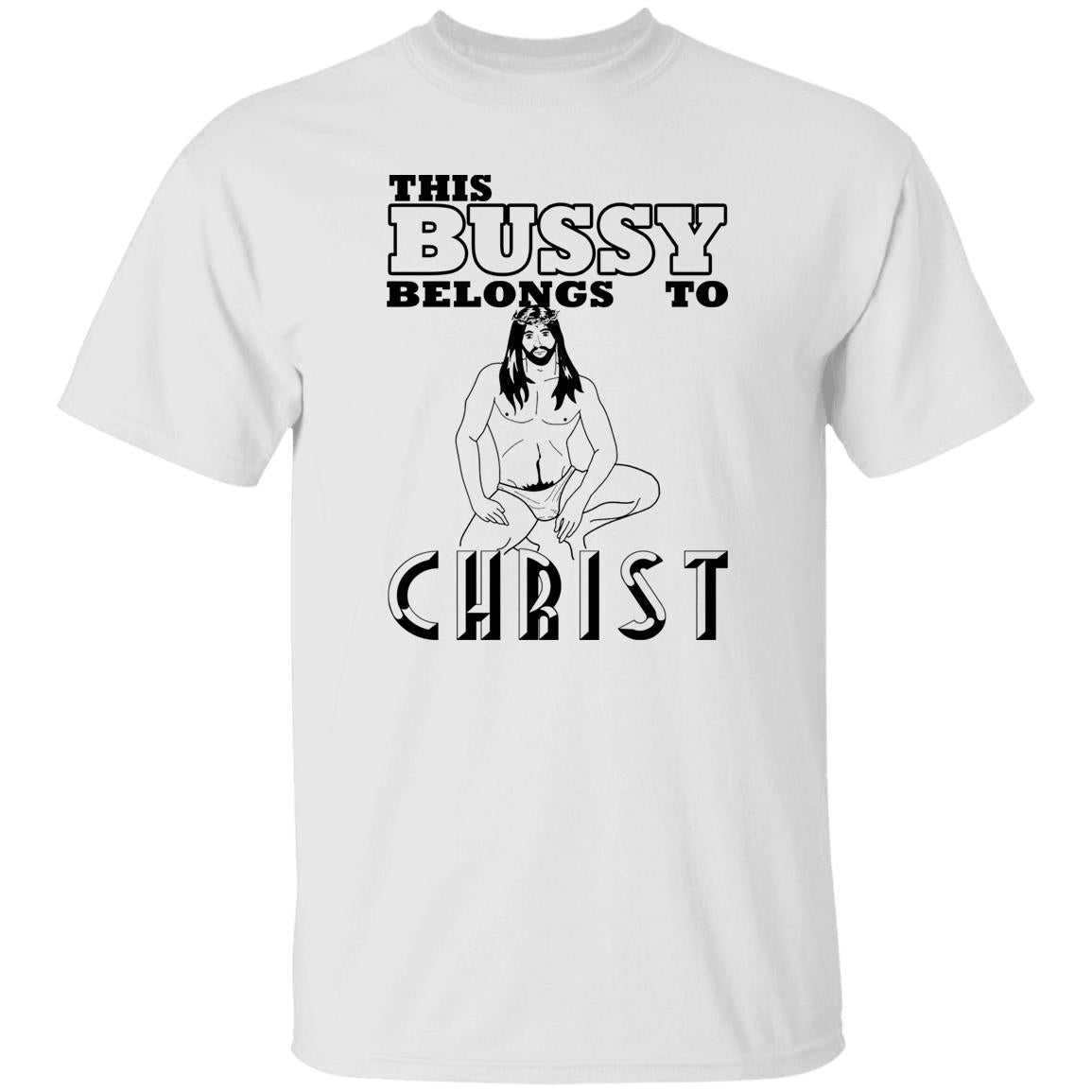 This Bussy Belongs To Christ Shirt