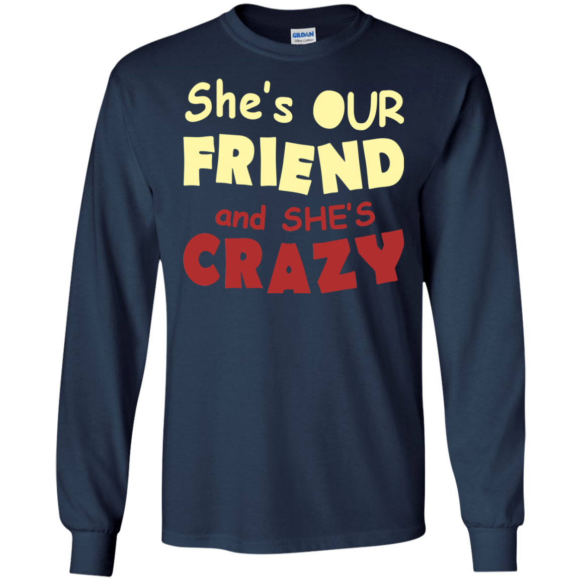 She's Our Friend And She's Crazy Shirt, Hoodie, Tank - TeeDragons