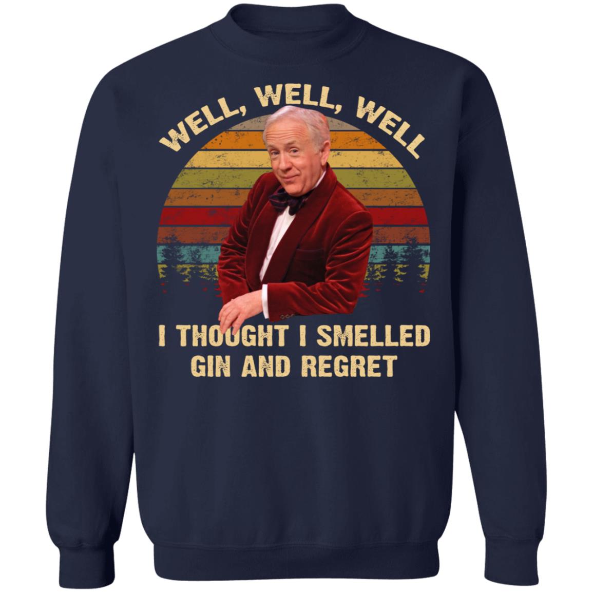 Well Well Well I Thought I Smelled Gin And Regret Shirt - TeeDragons