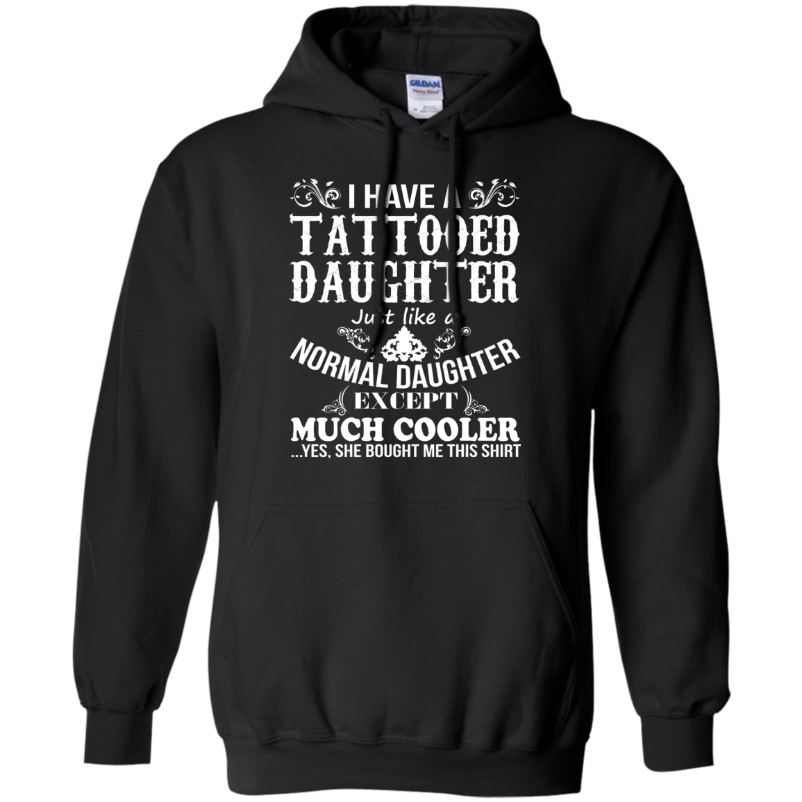 I Have A Tattooed Daughter Just Like A Normal Daughter Except Much Cooler Shirt - TeeDragons