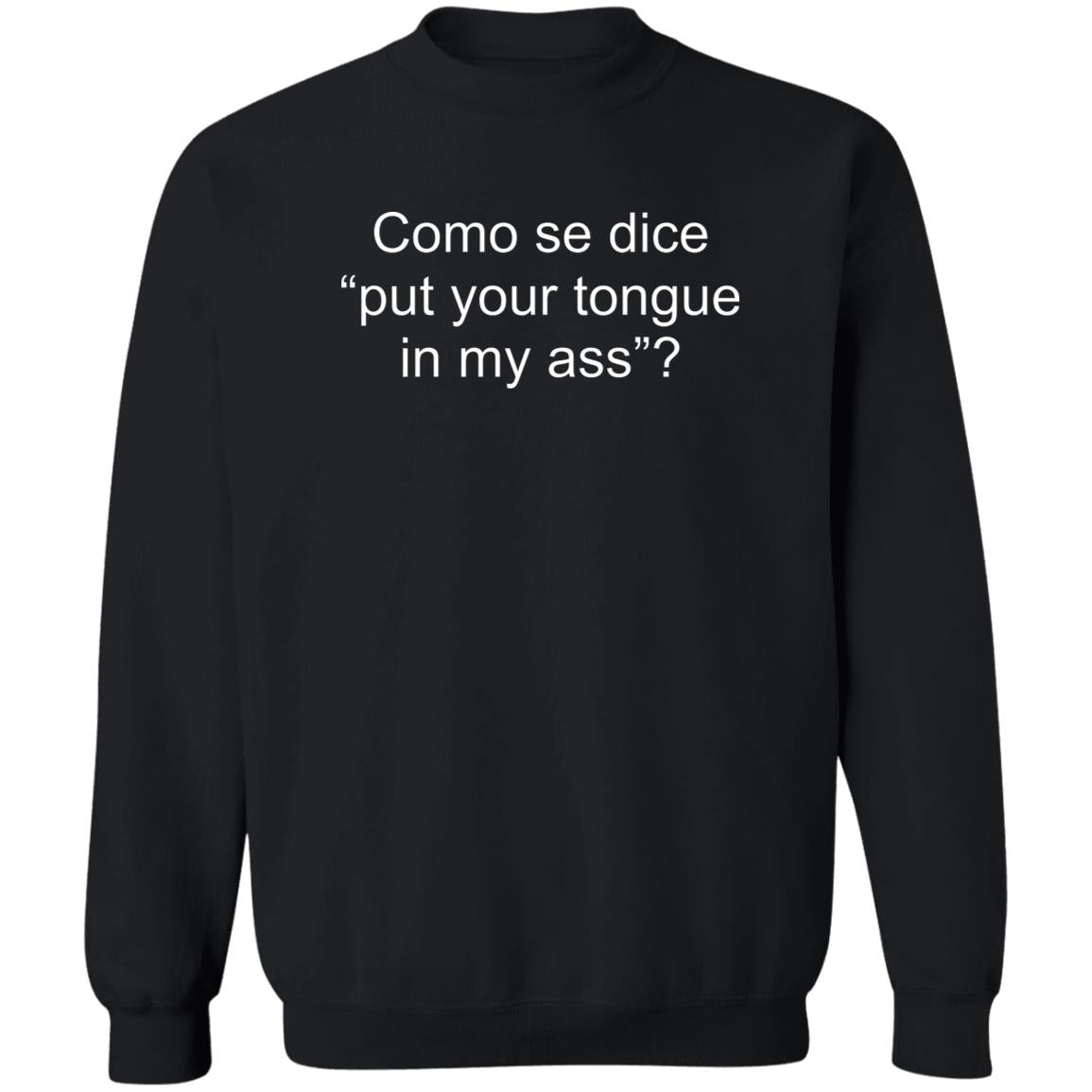 Como Se Dice Put Your Tongue In My Ass Shirt