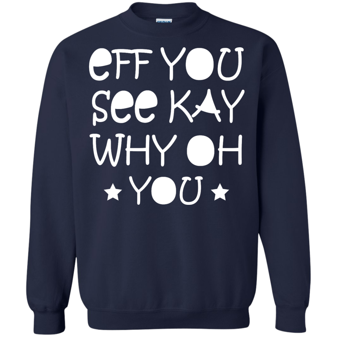 Eff You See Kay Why Oh You Shirt, Hoodie, Tank - TeeDragons