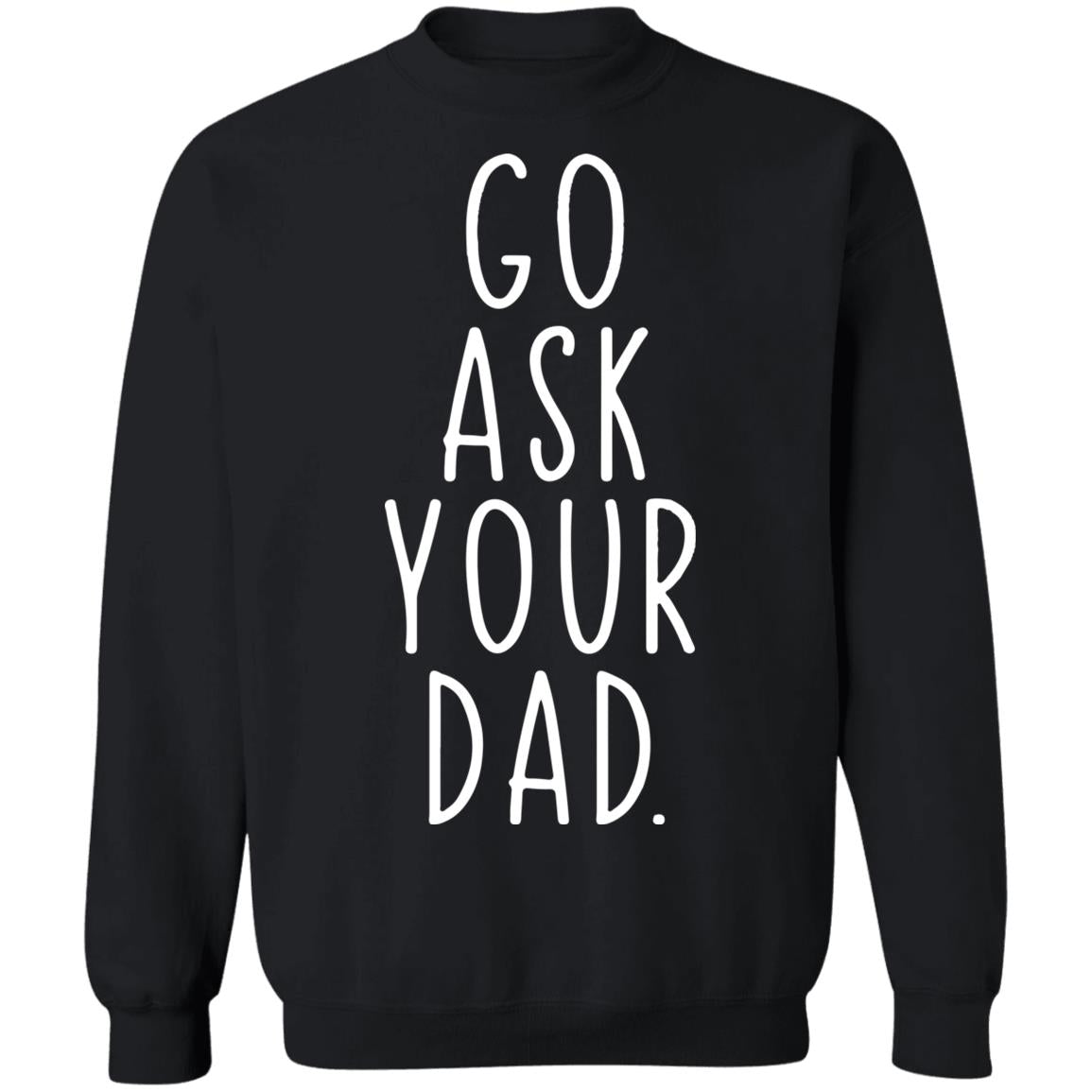 Go Ask Your Dad Shirt