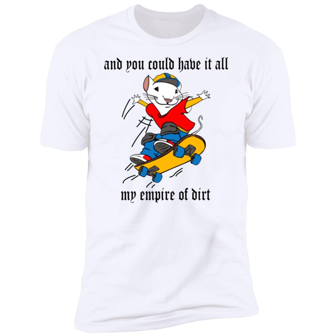 And You Could Have It All My Empire Of Dirt Shirt