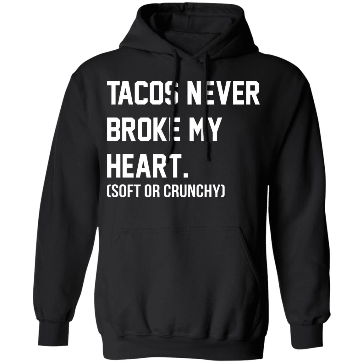 Tacos Never Broke My Heart Shirt