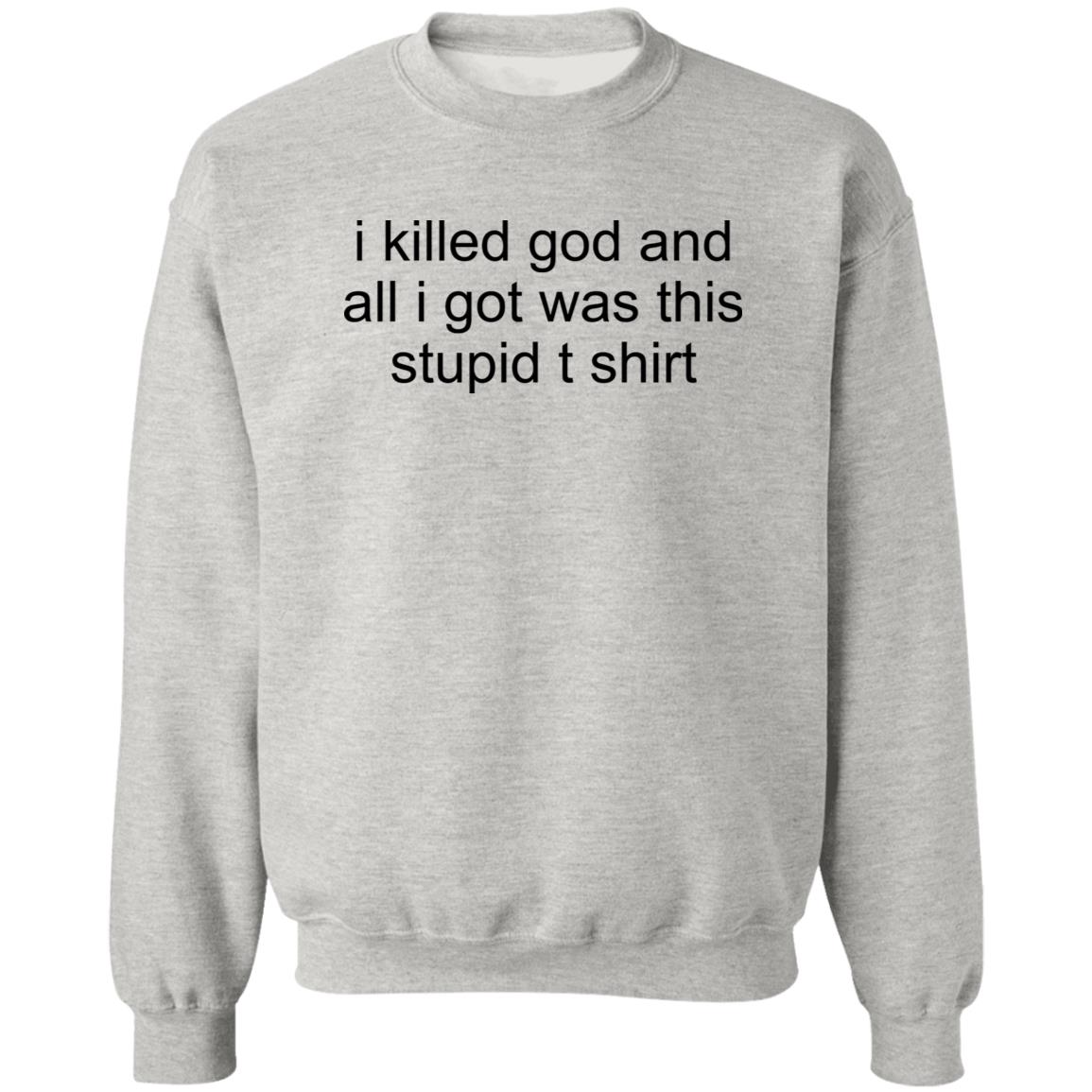 I Killed God And All I Was This Stupid T-Shirt
