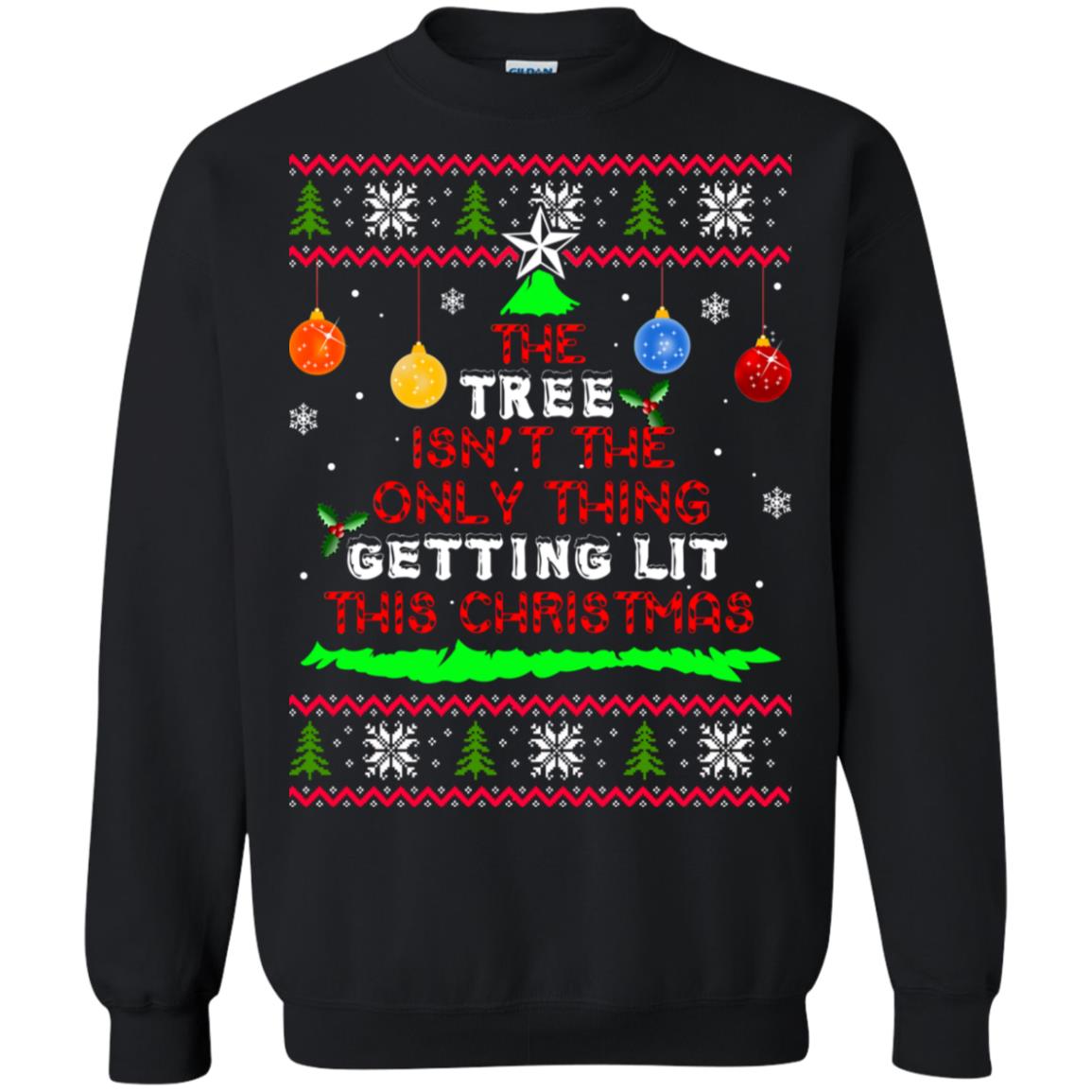The Tree isn't The Only Thing Getting Lit This Christmas Sweater - TeeDragons