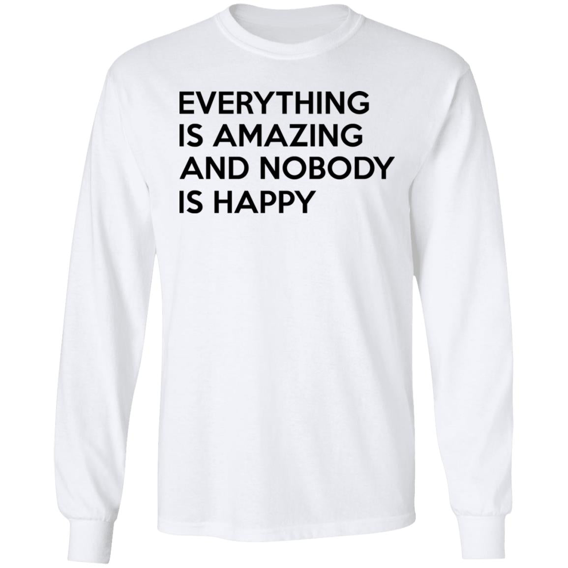 Everything Is Amazing And Nobody Is Happy Shirt