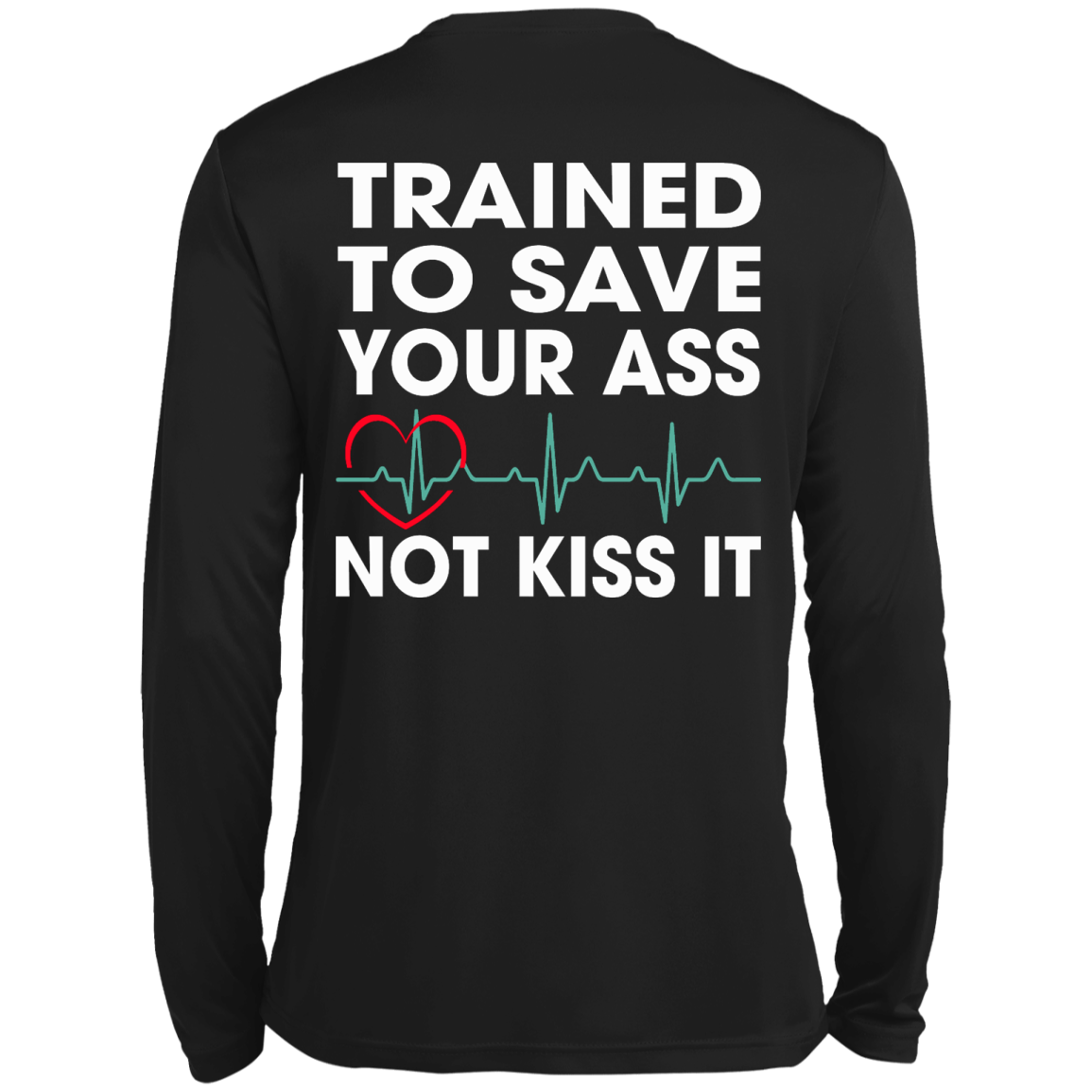 Trained To Save Your Ass Not Kiss It Shirt - Back Design - TeeDragons